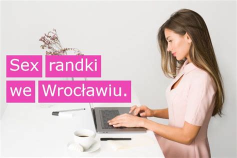 sex randki wroclaw|Anonse erotyczne Wrocław